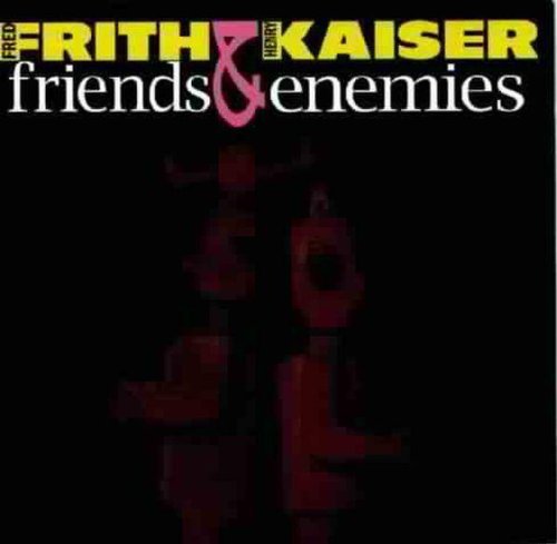 Frith/Kaiser - Friends & Enemies
