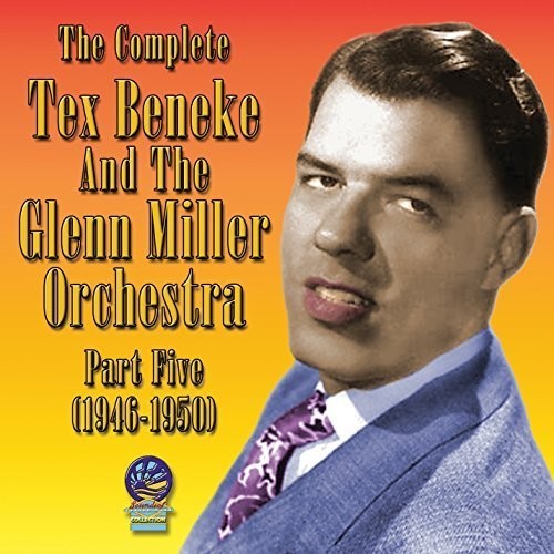 Complete Tex Beneke And The Glenn Miller Orchestra