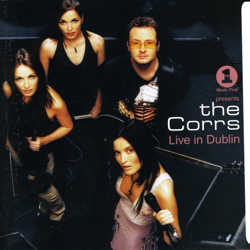 The Corrs - VH1 Presents the Corrs Live in Dublin