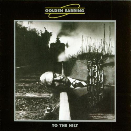 Golden Earring - To The Hilt vinyl record cover