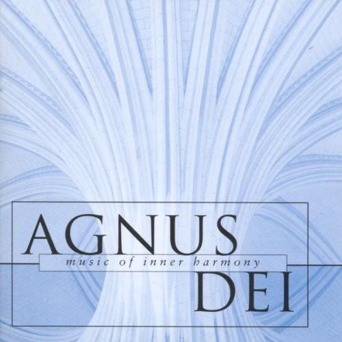 Agnus Dei-Music Of Inner Harmo - Agnus Dei: Music of Inner Harmony