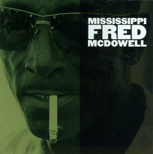 Mississippi Fred Mcdowell - Mississippi Fred McDowell