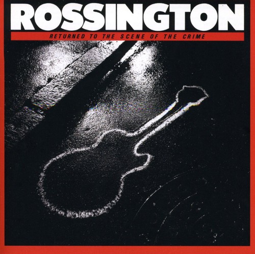 Rossington - Returned To The Scene Of The Crime