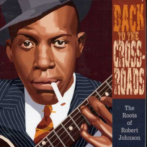Back To The Crossroads: The Roots Of Robert Johnson