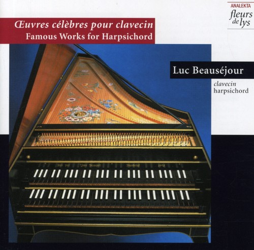 Luc Beausejour - Oeuvres Celebres Pour Clavecin