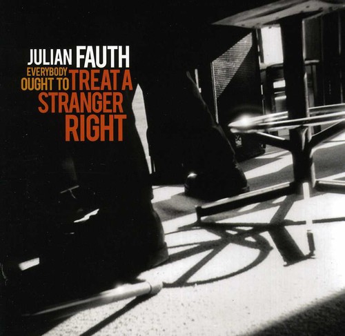 Julian Fauth - Everybody Ought to Treat a Stranger Right vinyl record cover