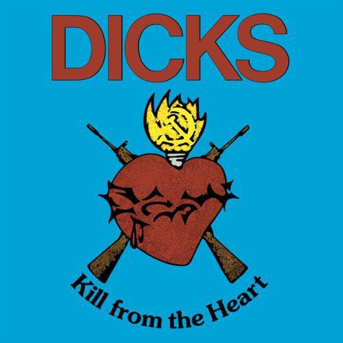 Dicks - Kill From The Heart vinyl record cover