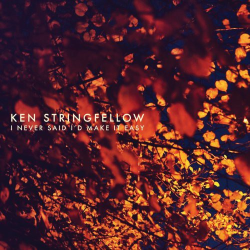 Ken Stringfellow - I Never Said I D Make It Easy