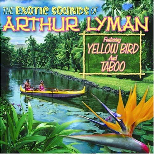 The Exotic Sounds Of Arthur Lyman