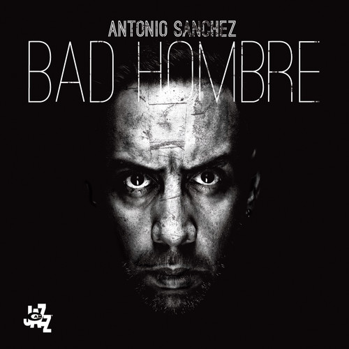 Antonio Sanchez - Bad Hombre vinyl record cover