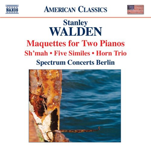S. Walden - Maquettes for Two Pianos / Sh'mah / Five Similies