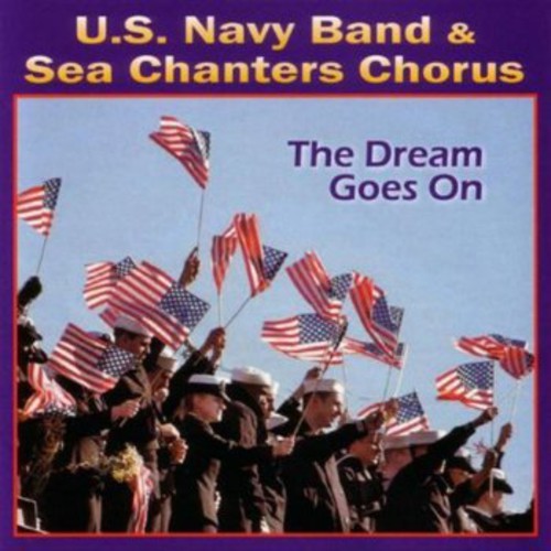 United States Navy Band & Sea Chanters Chorus - The Dream Goes On
