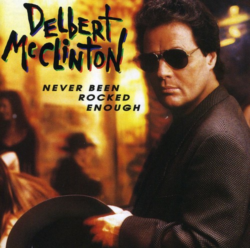 Delbert McClinton - Never Been Rocked Enough