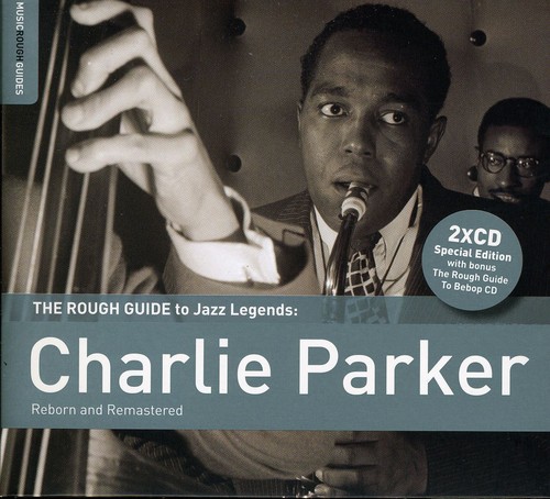 Rough Guide To Charlie Parker (Reborn & Remastered