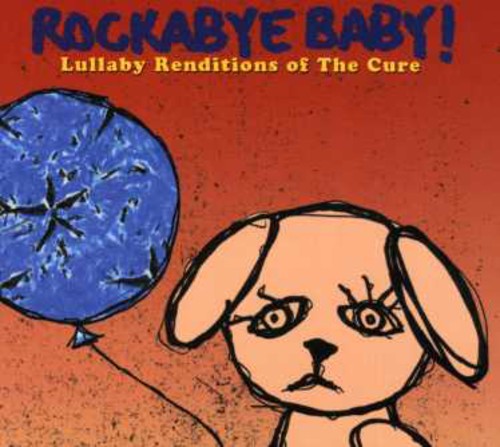 Rockabye Baby! - Lullaby Renditions Of The Cure