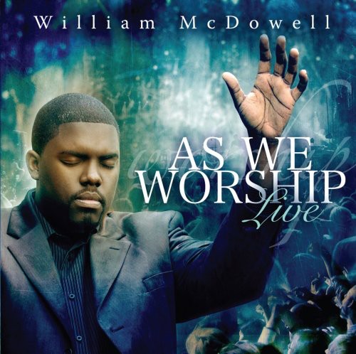 William Mcdowell - As We Worship Live