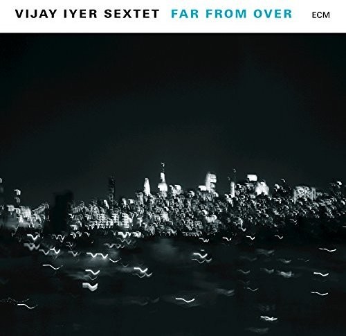 Vijay Iyer Sextet - Far From Over vinyl record cover