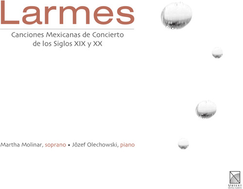 Martha Molinar - Larmes: Mexican Concert Songs of the 19th & 20th
