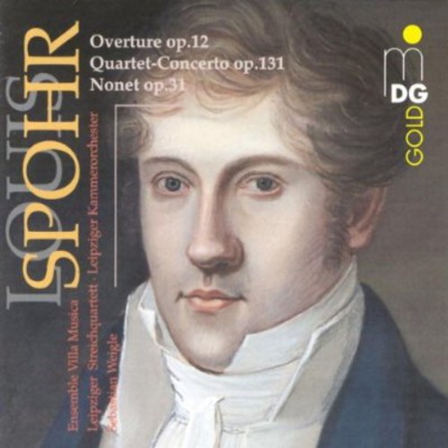 L. SPOHR - Overture Op 12 / Quartet-Concerto Op 131 / Nonet