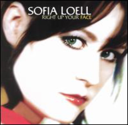 Sofia Loell - Right Up Your Face