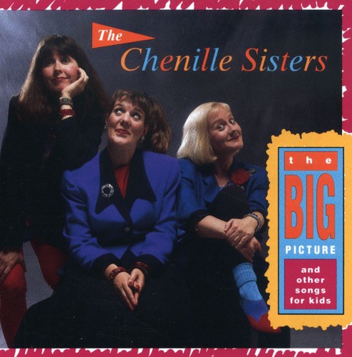 Chenille Sisters - Big Picture & Other Kids Songs