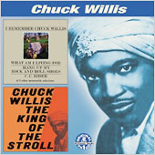 Chuck Willis - I Remember Chuck Willis / The King Of The Stroll