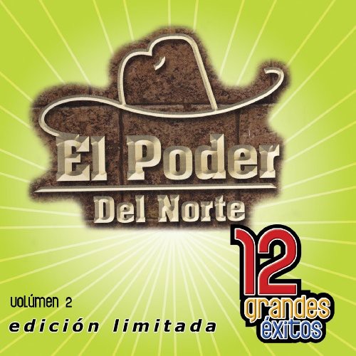 El Poder Del Norte - 12 Grandes Exitos, Vol. 2 [Limited]