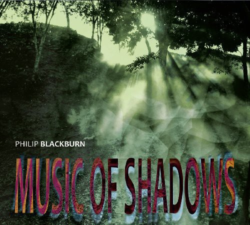 Philip Blackburn - Music of Shadows