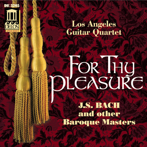 Los Angeles Guitar Quartet (LAGQ) - For Thy Pleasure