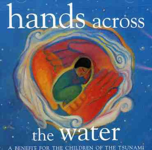 Hands Across The Water-Benefit For The Children Of - Hands Across The Water: A Benefit For The Children Of The Tsunami