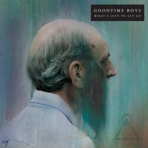 Goodtime Boys - What's Left to Let Go vinyl record cover
