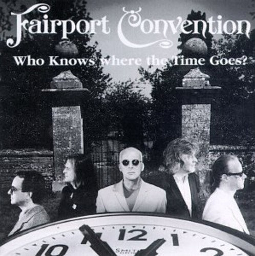 Who Knows Where The Time Goes: Essential Fairport