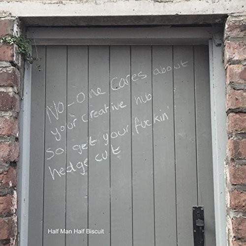 Half Man Half Biscuit - No-One Cares About Your Creative Hub So Get Your Fuckin Hedge Cut vinyl record cover