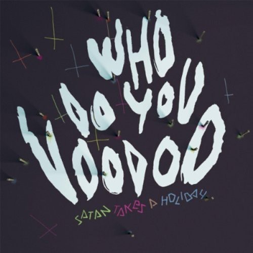 Satan Takes A Holiday - Who Do You Voodoo vinyl record cover