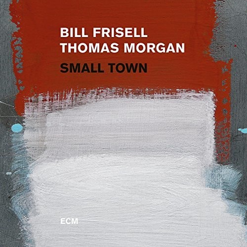 Bill Frisell / Thomas Morgan - Small Town vinyl record cover