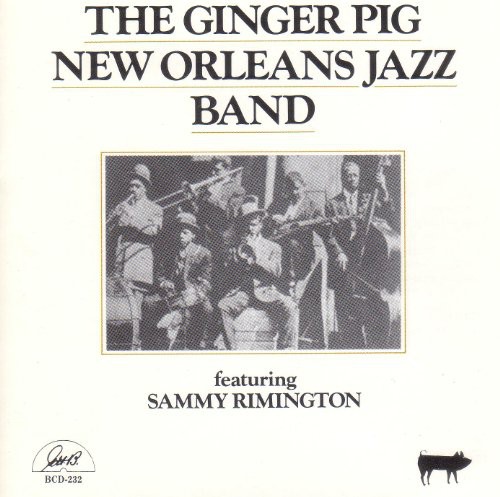 Ginger Pig New Orleans Jazz Band - Featuring Sammy Rimigton