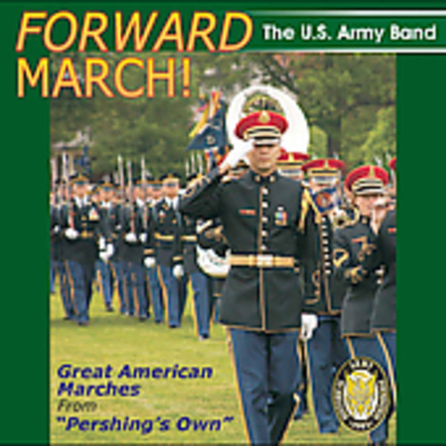 U.S. Army Band - Forward March: Great American Marches