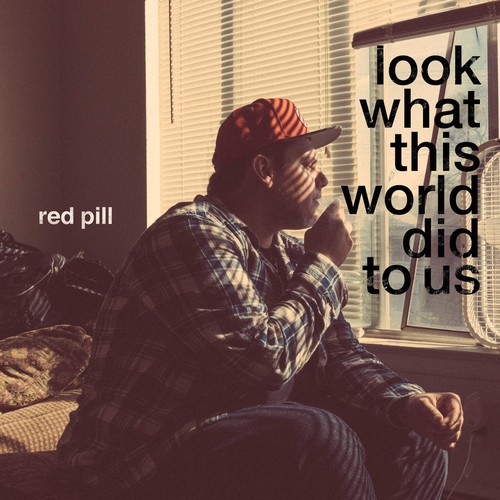 Red Pill - Look at What This World Did to Us vinyl record cover