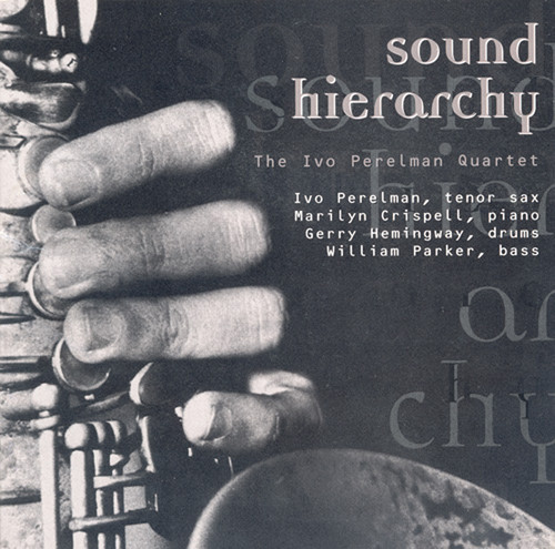 Ivo Perelman Quartet - Sound Hierarchy