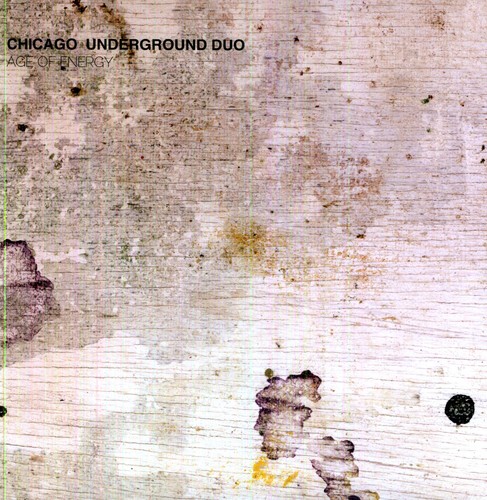Chicago Underground Duo - Age Of Energy vinyl record cover