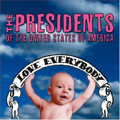 Love Everybody Presidents Of The United States Of America - Love Everybody
