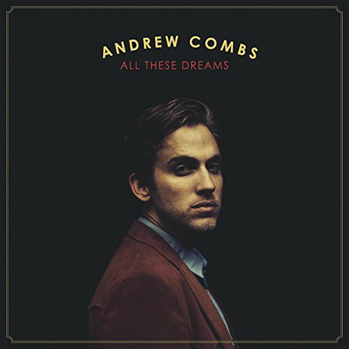 All These Dreams Andrew Combs - All These Dreams