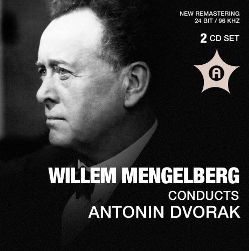 WILLEM MENGELBERG - Wilhelm Menglberg Conducts Antonin Dvorak
