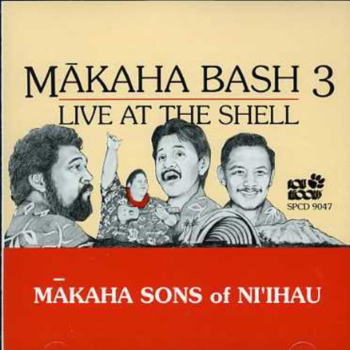 Makaha Sons Of Niihau - Makaha Bash 3: Live at the Shell