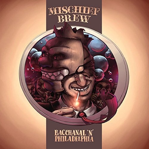 Mischief Brew - Philadelphia 'n' Bacchanal vinyl record cover