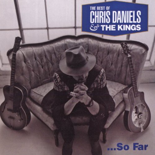Choice Cuts: Best of Chris Daniels & The Kings