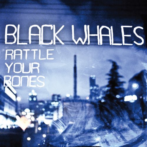 Black Whales - Rattle Yer Bones vinyl record cover