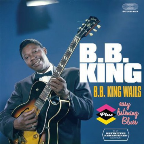 B.B. King Wails + Easy Listening Blues