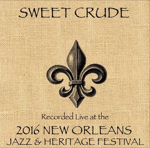 Sweet Crude Live at JazzFest 2016