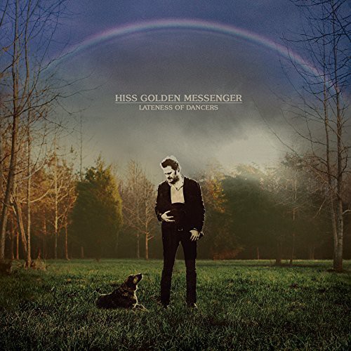 Hiss Golden Messenger - Hiss Golden Messenger : Lateness of Dancers